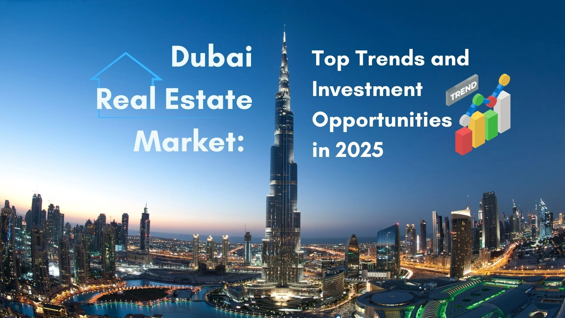 Dubai Real Estate Market: Top Trends and Investment Opportunities in 2025